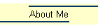 About Me